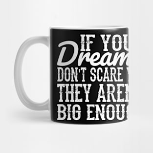 If your dreams don't scare you, they aren't big enough - muhammad ali Mug